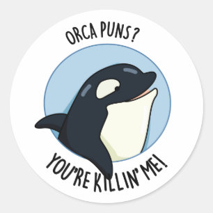 Orca Puns du dödar mig Funny Killer Whale Pun Runt Klistermärke