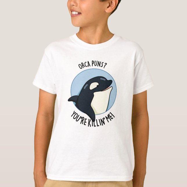 Orca Puns du dödar mig Funny Killer Whale Pun T Shirt (Framsida)