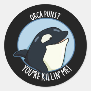 Orca Puns du dödar mig Funny Whale Pun Mörk BG Runt Klistermärke