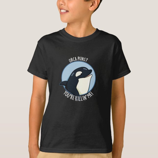 Orca Puns du dödar mig Funny Whale Pun Mörk BG T Shirt (Framsida)