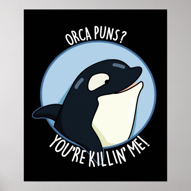 Orca Puns du dödar mig Whale Pun Mörk BG Poster (Framsidan)