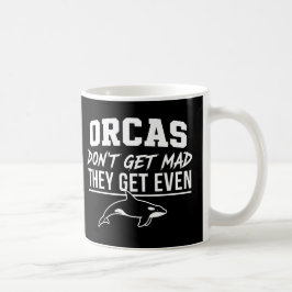 Orcas Don't Get Mad They Get Even  Kaffemugg
