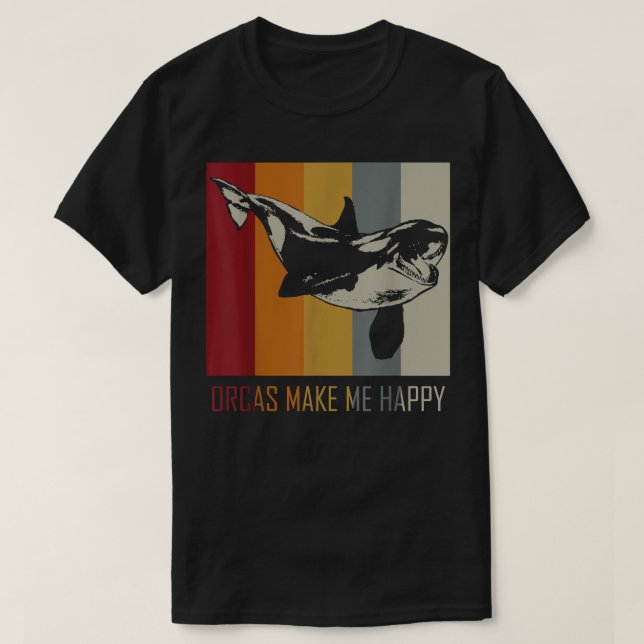 Orcas Make Me Happy Killer Whale  T Shirt (Design framsida)