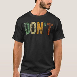 Ord Joke No Do Not Humor Sarcastic Don' T Shirt