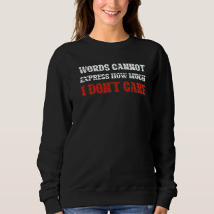 Ord kan inte uttrycka hur mycket jag inte bryr mig t shirt