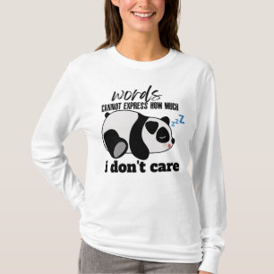 Ord kan inte uttrycka hur mycket jag inte bryr mig t shirt