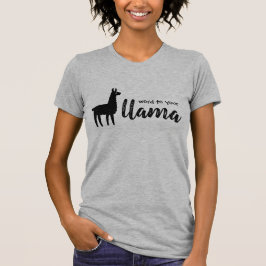 Ord till din Llama T-skiva T Shirt