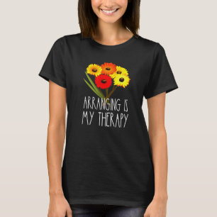 Ordning är min terapiblommiga blomma i Blommigten T Shirt