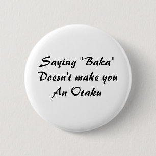 Ordstävet "Baka " gör inte youAn Otaku Knapp