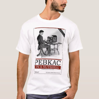 O'Really - PEBKAC i en Nutshell T Shirt
