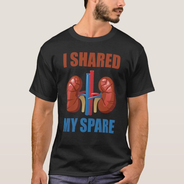 Organ Donation Awareness I Shared My Spare Kidney  T Shirt (Framsida)