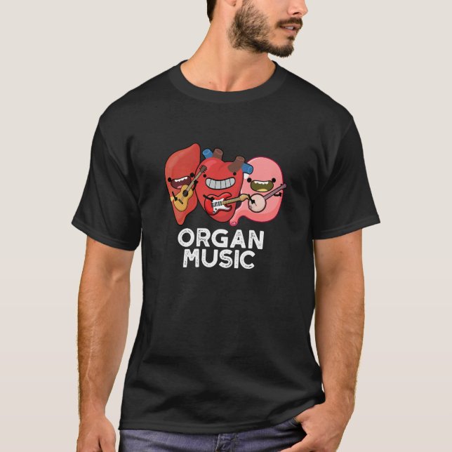Organ Music Funny Anatomy Body Parts Pun T Shirt (Framsida)