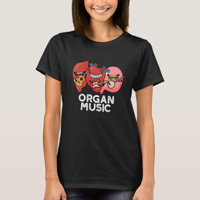 Organ Music Funny Anatomy Body Parts Pun T Shirt (Framsida)