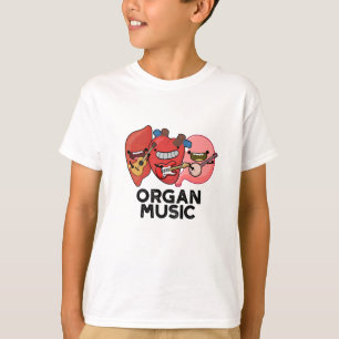 Organ Music Funny Anatomy Body Parts Pun T Shirt