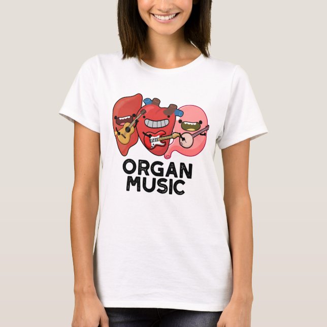 Organ Music Funny Anatomy Body Parts Pun T Shirt (Framsida)