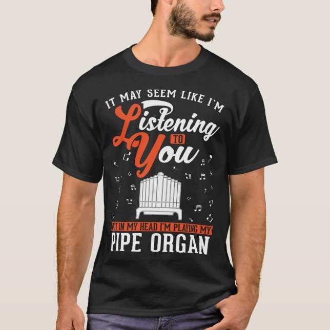 Organ Pipe Organ Church Organ Organist T Shirt (Framsida)