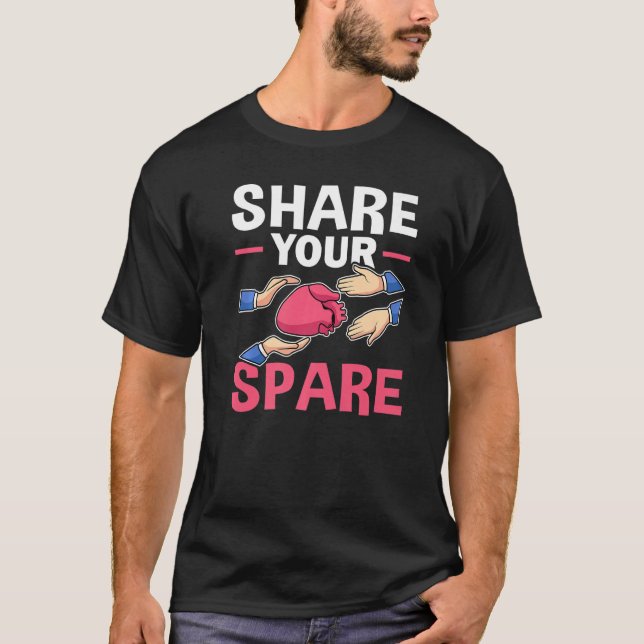 Organ Transplant Share Your Spare   T Shirt (Framsida)