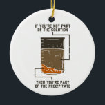 Organic Chemistry Science Teacher Funny Geek Julgransprydnad Keramik<br><div class="desc">Cute och lustigt kemiskt prydnadsföremål för träd eller som gåva till din favoritforskare,  kemilärare eller student. Ordet om den här dekorativa prydnaden är... Ta reda på det själv. Ett skämt om en kemisk lösning. Anpassningsbar för gäster eller kemilärare med lustigt labbexperiment.</div>