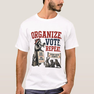 Organisera. Röstera. Upprepa. T Shirt
