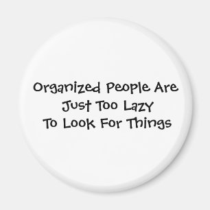 Organiserade människor är bara för lazy för att le magnet