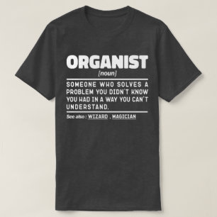 Organist Noun Organ Player Humous Joke T Shirt