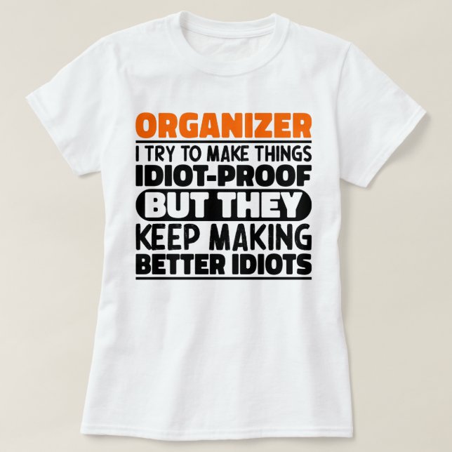Organizer jag försöker göra Sak Roliga meningar T Shirt (Design framsida)