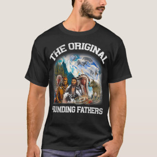 Original Founding Fathers Native American Pullover T Shirt
