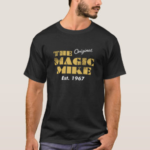 Original Magic Mike Birthday 1967 T Shirt