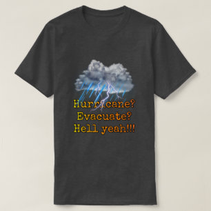 Orkanen? Evakuera? Fan! T Shirt