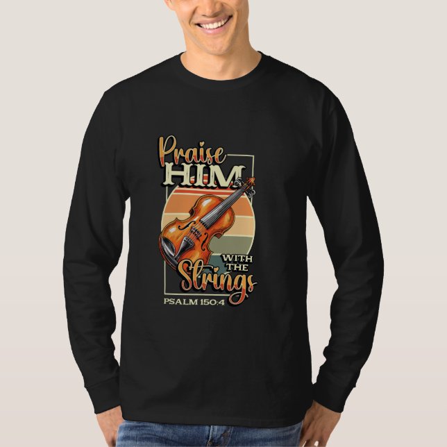 Orkester Violinspelare Prisa Honom Med Strängen T Shirt (Framsida)