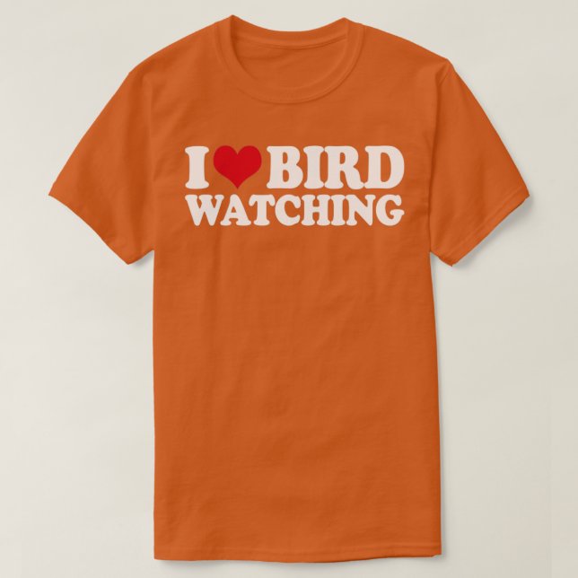 Ornitologi Fågelskådning I Love Bird Watching T Shirt (Design framsida)