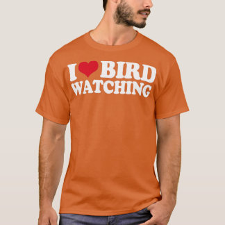 Ornitologi Fågelskådning I Love Bird Watching T Shirt