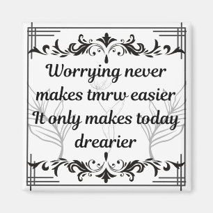 Oroa Aldrig Gör Morgondagen Lättare Inspirerande Magnet