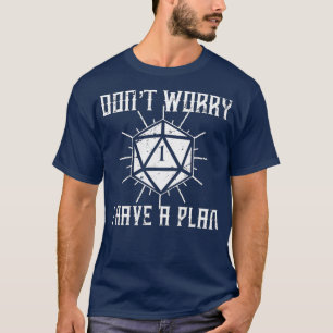 Oroa dig inte att jag har en plan-dammar D20-rök T Shirt