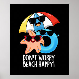 Oroa dig inte Beach Lycklig Funny Summer Pun Mörk Poster