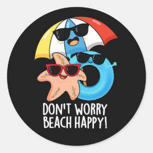 Oroa dig inte Beach Lycklig Funny Summer Pun Mörk Runt Klistermärke