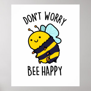 Oroa dig inte Bee Lycklig Funny Bee Pun Poster