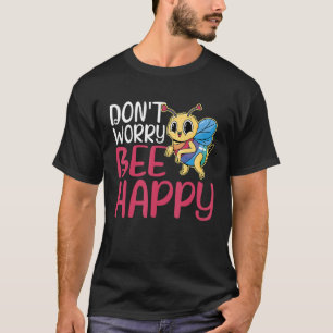 Oroa dig inte Bee Lycklig T Shirt