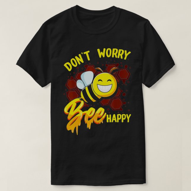 Oroa dig inte Bee Lycklig T Shirt (Design framsida)