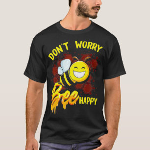 Oroa dig inte Bee Lycklig T Shirt