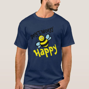 Oroa dig inte Bee Lycklig T Shirt