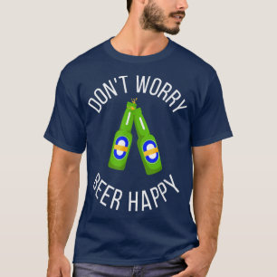 Oroa dig inte Beer Lycklig Funny T Shirt