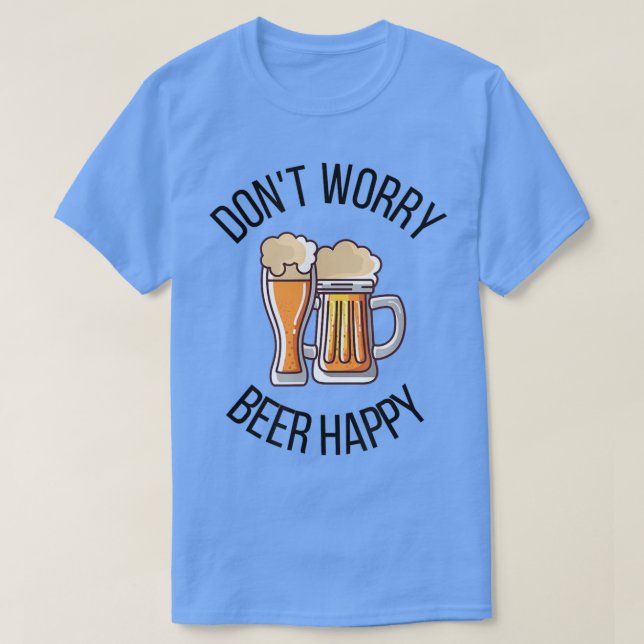 Oroa dig inte Beer Lycklig Funny T-Shirt (Design framsida)