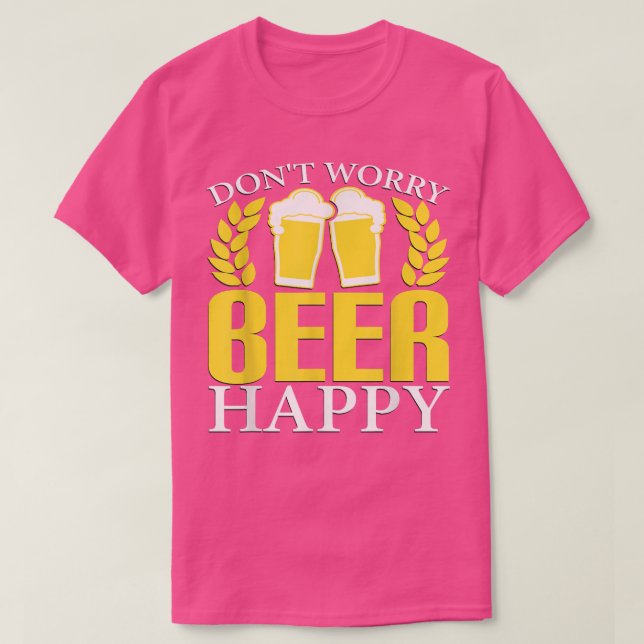 Oroa dig inte, Beer Lycklig  T Shirt (Design framsida)