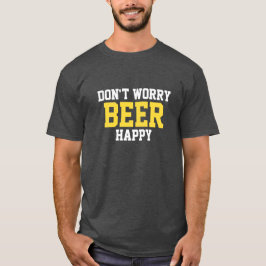 Oroa dig inte Beer Lycklig Tee Shirt