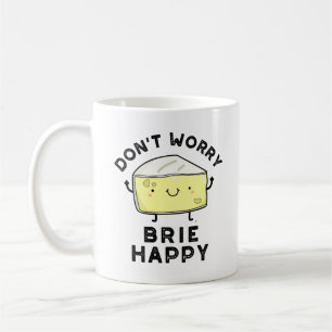 Oroa dig inte Brie Lycklig Funny Cheese Pun Kaffemugg