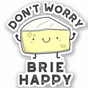 Oroa dig inte Brie Lycklig Funny Cheese Pun Klistermärken