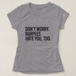 Oroa dig inte, burpees hatar dig också - .png t shirt