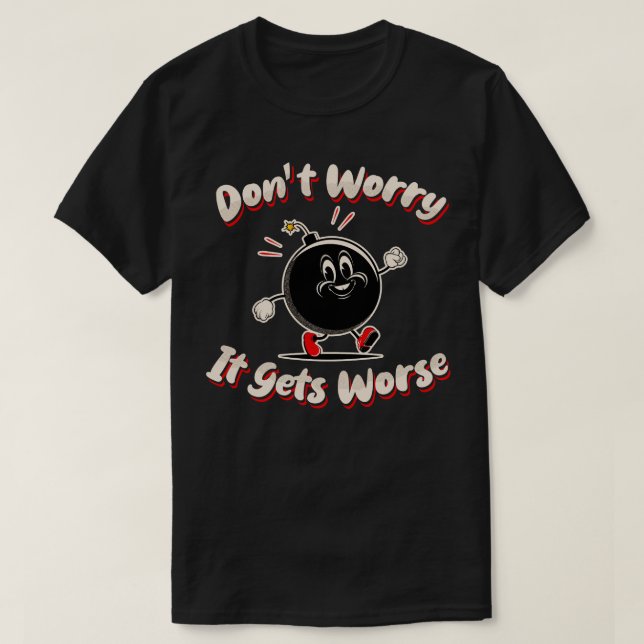 Oroa dig inte, det blir värre t shirt (Design framsida)