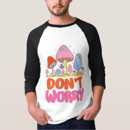 Oroa dig inte - färgfull Kawaii Mushroom T Shirt